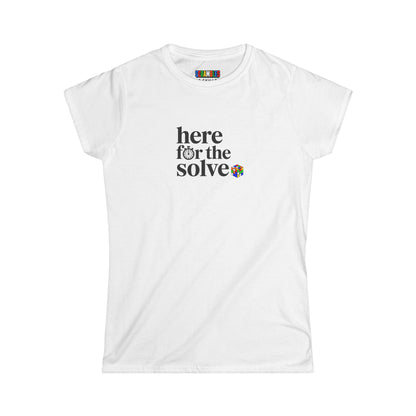 Here For The Solve - Rubik's Cube Art Women's Softstyle T-Shirt
