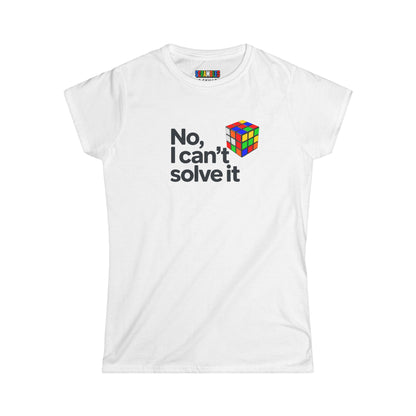 No, I Can't Solve It - Cubing Women's Softstyle T-Shirt