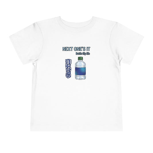 Next One's It Bottle Flip Art Toddler Short Sleeve T-Shirt